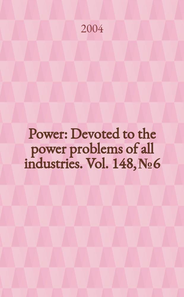 Power : Devoted to the power problems of all industries. Vol. 148, № 6