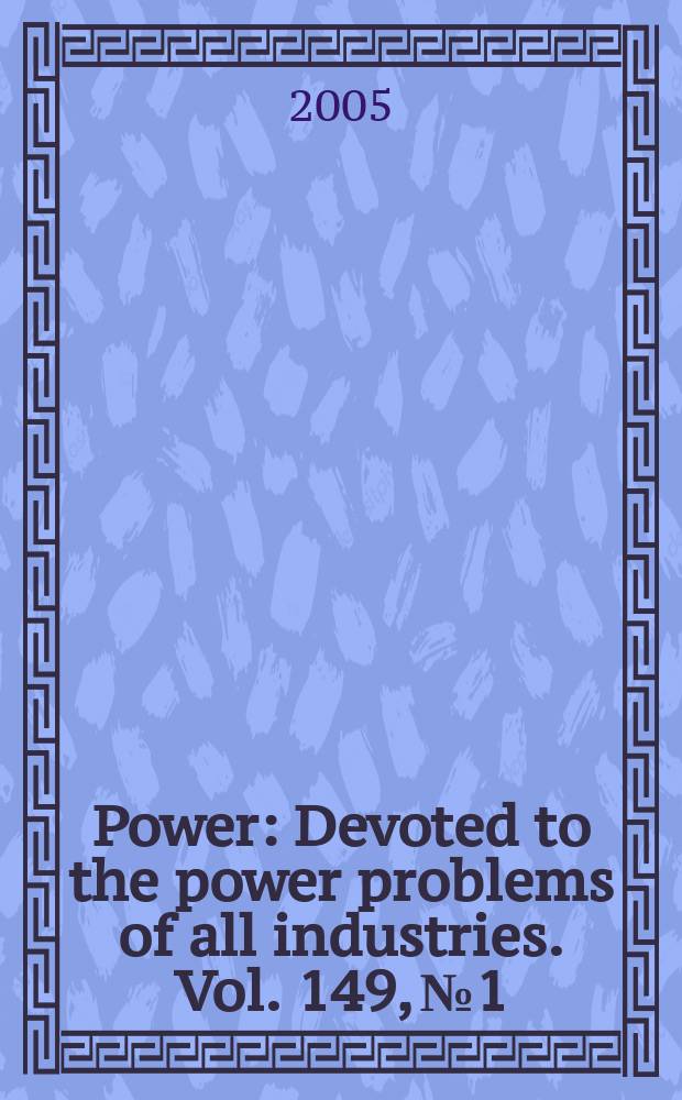 Power : Devoted to the power problems of all industries. Vol. 149, № 1