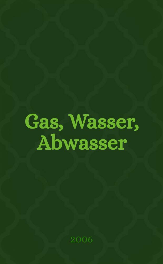 Gas, Wasser, Abwasser : Schweizerische Zeitschrift für Gasversorgung und Siedlungswasserwirtschaft. Jg. 86 2006, № 2