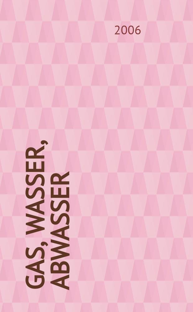 Gas, Wasser, Abwasser : Schweizerische Zeitschrift für Gasversorgung und Siedlungswasserwirtschaft. Jg. 86 2006, № 3