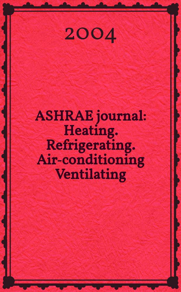 ASHRAE journal : Heating. Refrigerating. Air-conditioning Ventilating: formerly refrigerating engineering, including air-conditioning and the ASHAE journal. Vol. 46, № 3