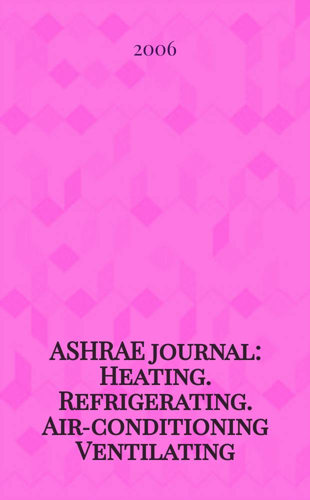 ASHRAE journal : Heating. Refrigerating. Air-conditioning Ventilating: formerly refrigerating engineering, including air-conditioning and the ASHAE journal. Vol. 48, № 9
