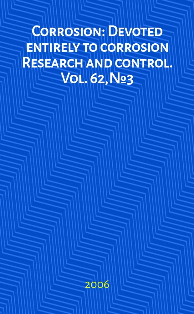 Corrosion : Devoted entirely to corrosion Research and control. Vol. 62, № 3