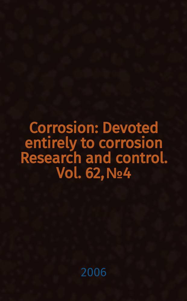 Corrosion : Devoted entirely to corrosion Research and control. Vol. 62, № 4