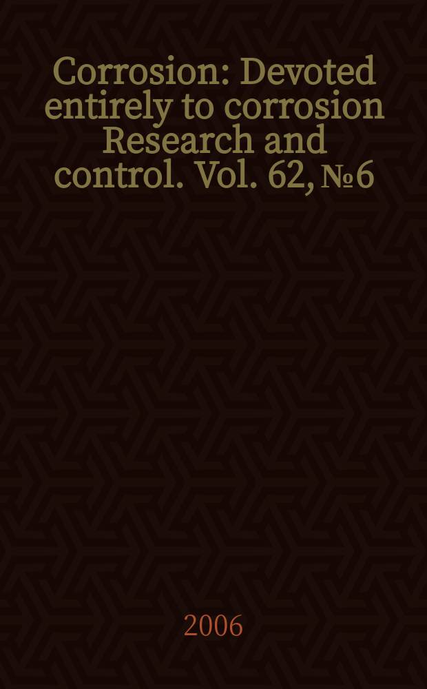 Corrosion : Devoted entirely to corrosion Research and control. Vol. 62, № 6