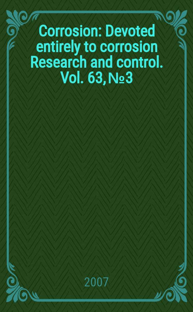 Corrosion : Devoted entirely to corrosion Research and control. Vol. 63, № 3
