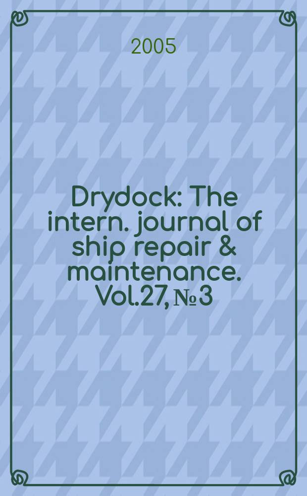 Drydock : The intern. journal of ship repair & maintenance. Vol.27, №3