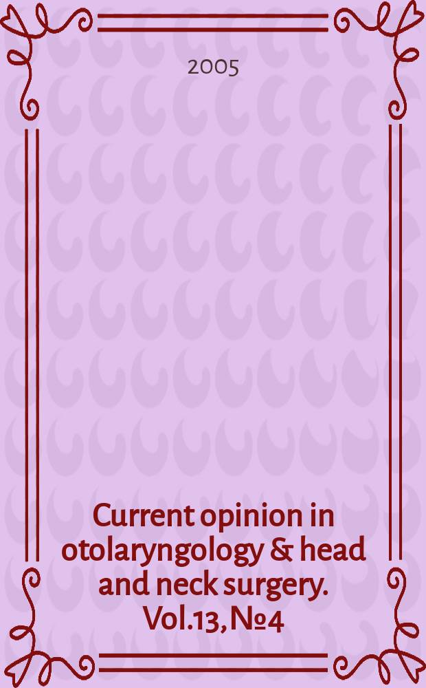 Current opinion in otolaryngology & head and neck surgery. Vol.13, №4