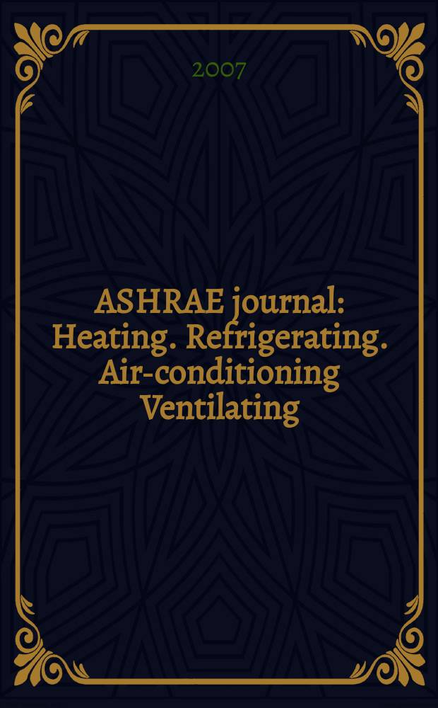 ASHRAE journal : Heating. Refrigerating. Air-conditioning Ventilating: formerly refrigerating engineering, including air-conditioning and the ASHAE journal. Vol. 49, № 2