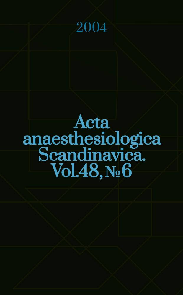 Acta anaesthesiologica Scandinavica. Vol.48, №6