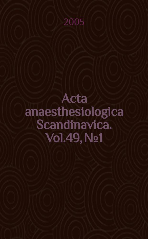 Acta anaesthesiologica Scandinavica. Vol.49, №1