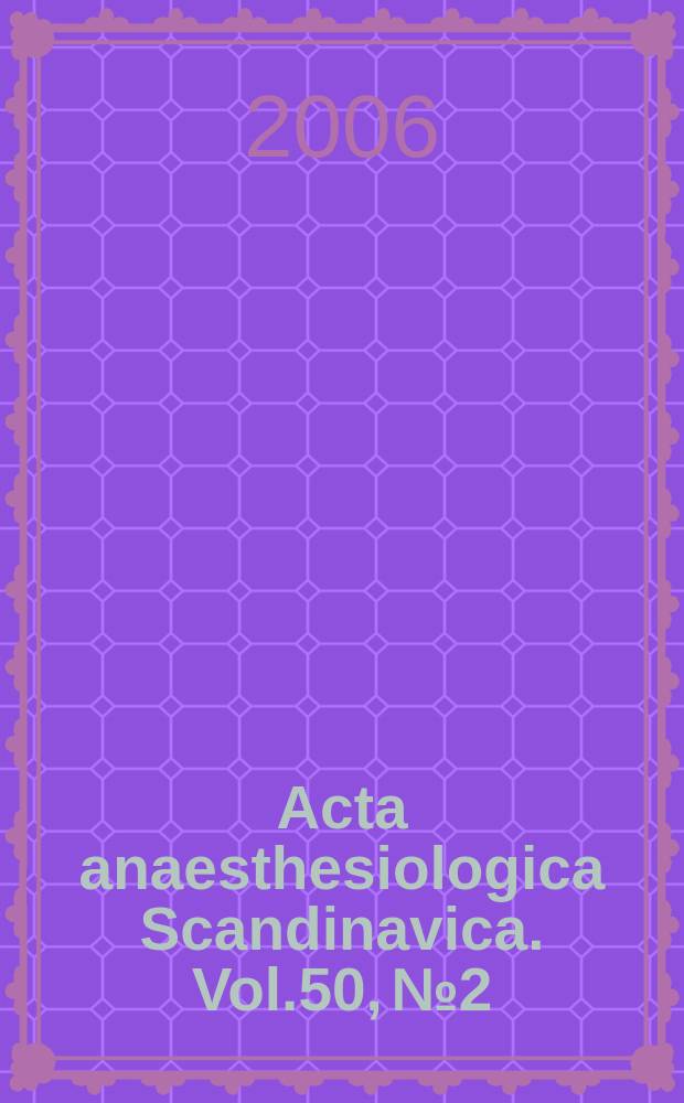 Acta anaesthesiologica Scandinavica. Vol.50, №2