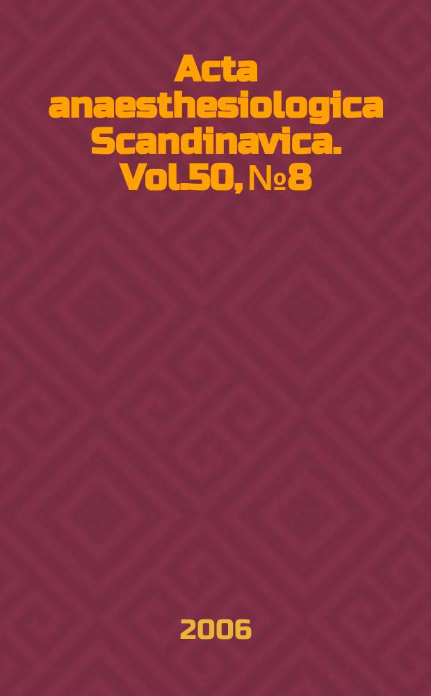 Acta anaesthesiologica Scandinavica. Vol.50, №8