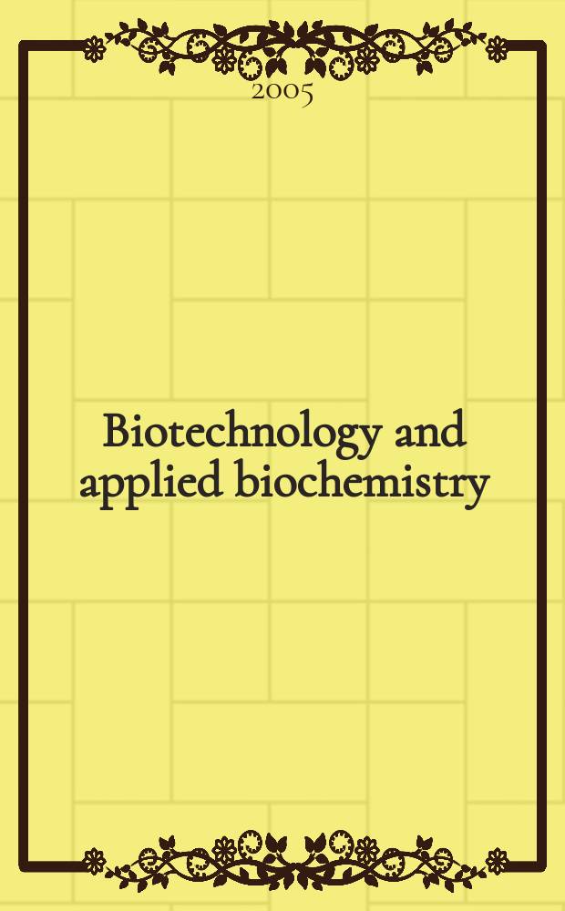 Biotechnology and applied biochemistry : Publ. for the Intern. Union of biochemistry a. molecular biology. Vol.41, Pt.3