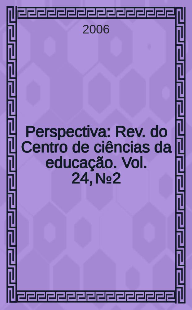 Perspectiva : Rev. do Centro de ciências da educação. Vol. 24, № 2