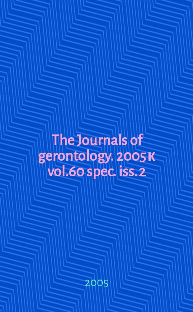 The Journals of gerontology. 2005 к vol.60 spec. iss. 2 : Health inequalities across the life course