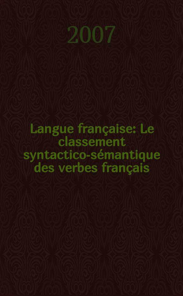Langue fran&ccedil;aise : Le classement syntactico-s&eacute;mantique des verbes fran&ccedil;ais = Синтактико-семантическая классификация французских глаголов