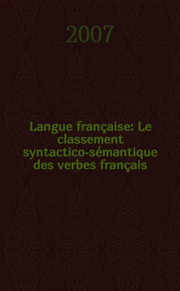Langue française : Le classement syntactico-sémantique des verbes français = Синтактико-семантическая классификация французских глаголов