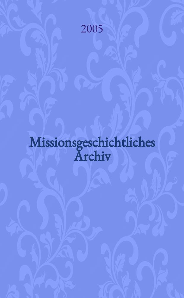 Missionsgeschichtliches Archiv : Studien der Berliner Ges. f&uuml;r Missionsgeschichte. Bd. 10 : Mission und Macht im Wandel politischer Orientierungen = Миссионерство и власть при смене политической ориентации. Европейские миссионерские организации в зоне политических конфликтов в Африке и Азии 1800 - 1945