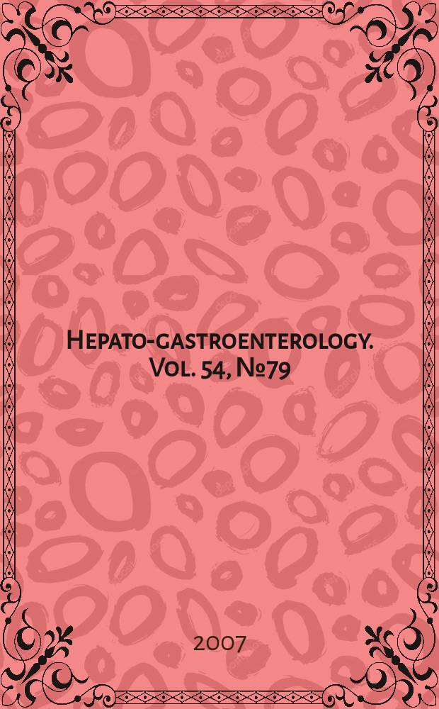 Hepato-gastroenterology. Vol. 54, № 79