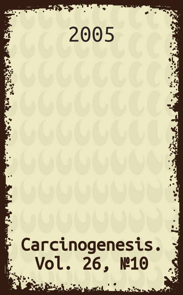 Carcinogenesis. Vol. 26, № 10