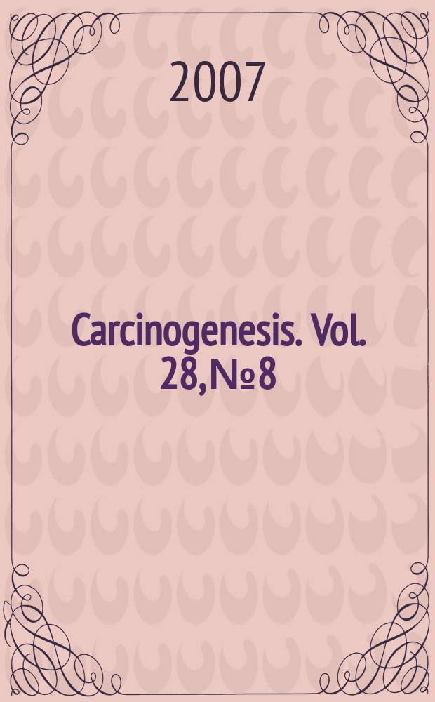 Carcinogenesis. Vol. 28, № 8