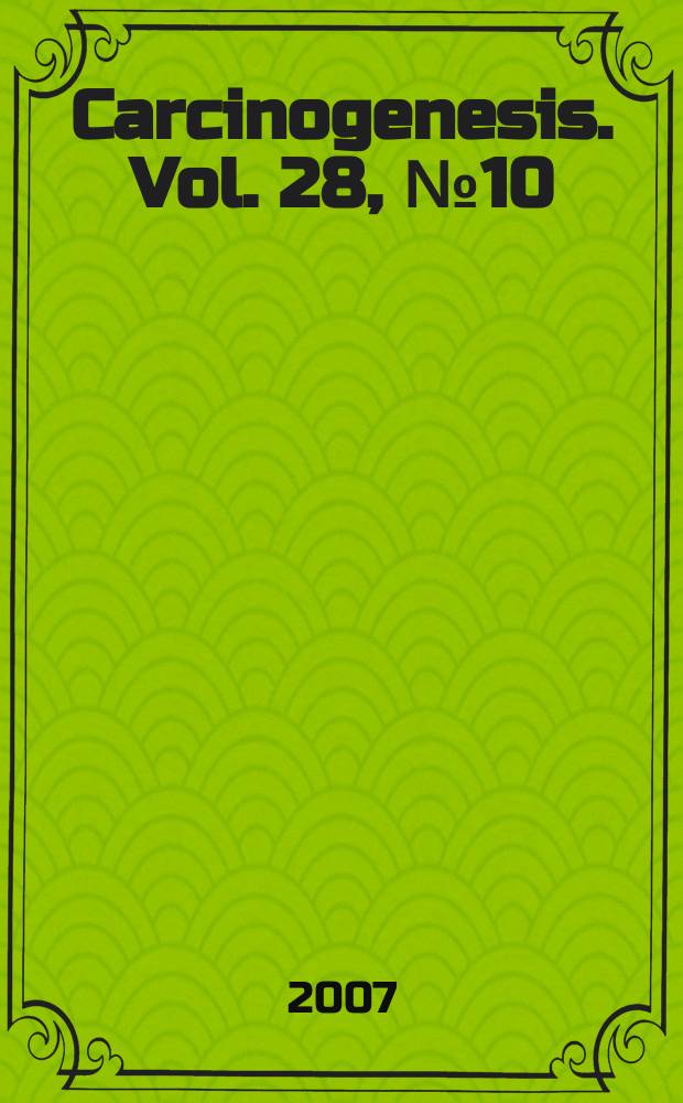 Carcinogenesis. Vol. 28, № 10