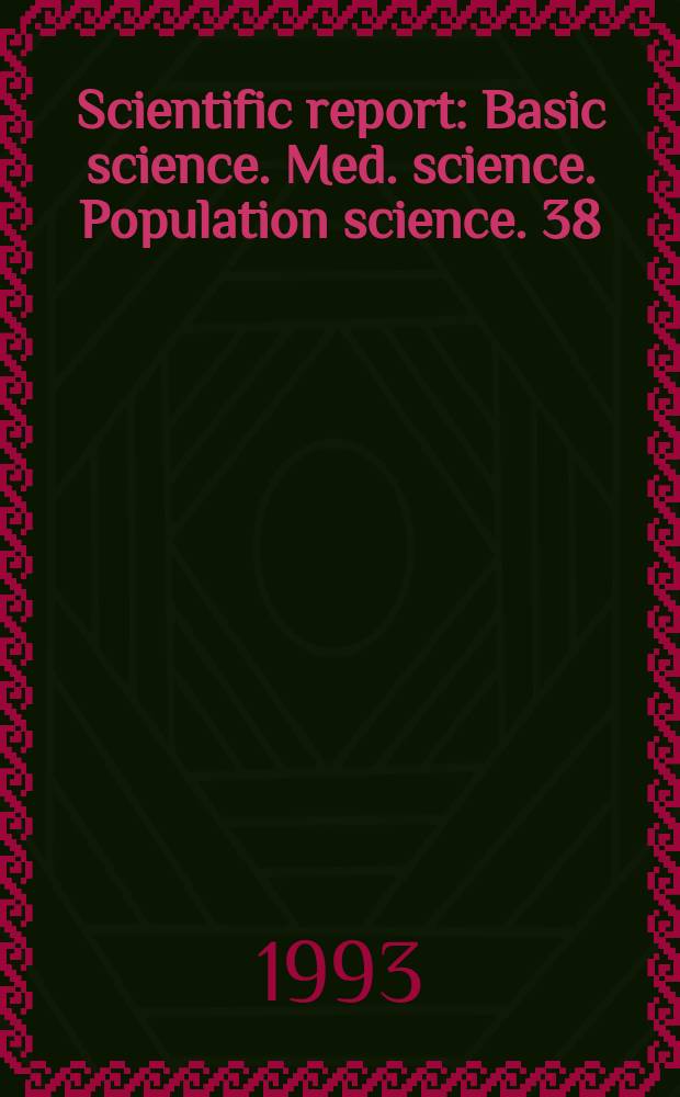 Scientific report : Basic science. Med. science. Population science. 38 : 1992/1993