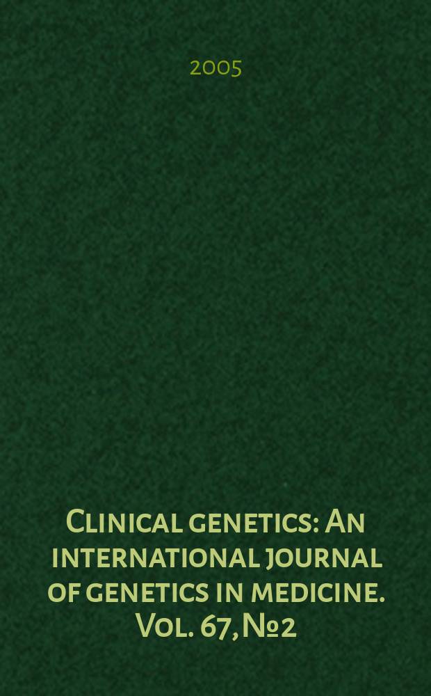 Clinical genetics : An international journal of genetics in medicine. Vol. 67, № 2