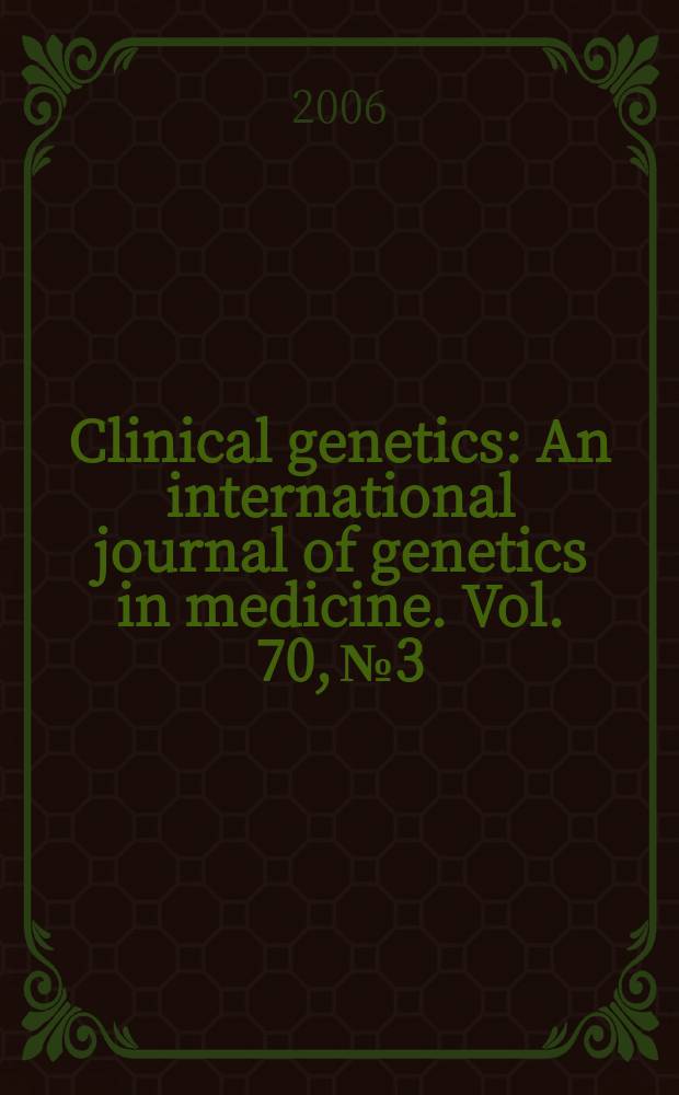 Clinical genetics : An international journal of genetics in medicine. Vol. 70, № 3