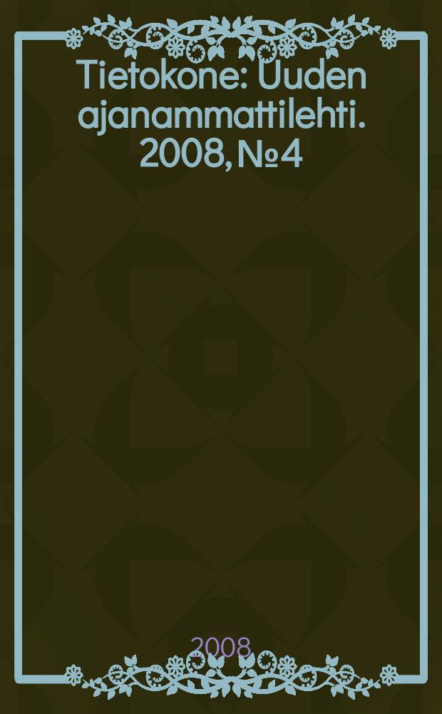 Tietokone : Uuden ajanammattilehti. 2008, № 4