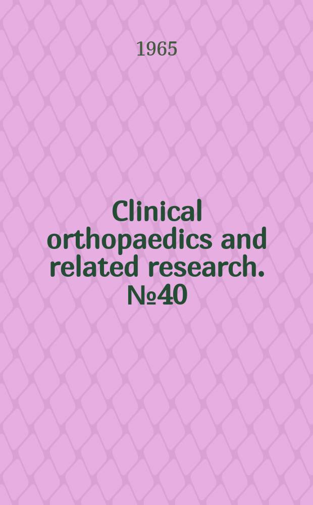 Clinical orthopaedics and related research. № 40 : Osteogenesis and skeletal system pathology