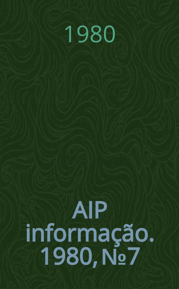 AIP informa&ccedil;&atilde;o. 1980, № 7