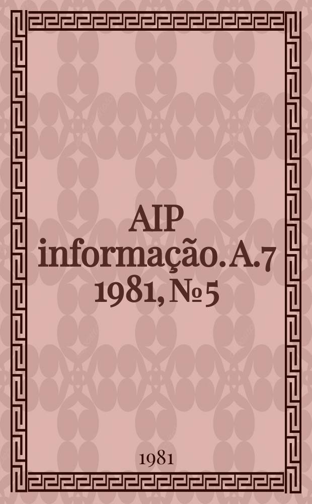 AIP informa&ccedil;&atilde;o. A.7 1981, № 5