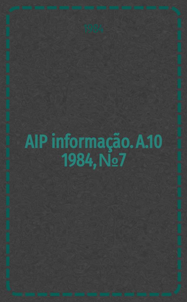 AIP informação. A.10 1984, № 7