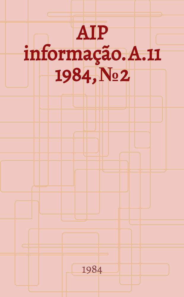 AIP informação. A.11 1984, № 2