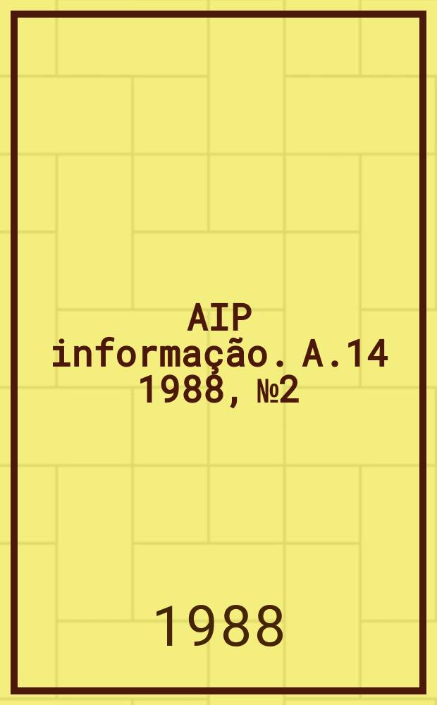AIP informa&ccedil;&atilde;o. A.14 1988, № 2