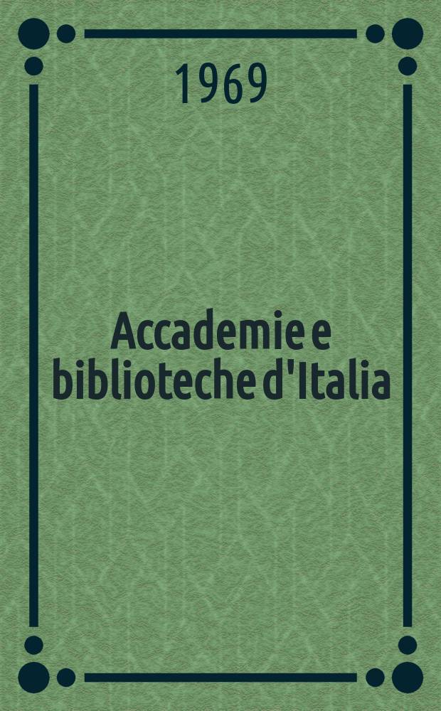 Accademie e biblioteche d'Italia : Annali della direzione generale delle accademie e biblioteche, a cura del Ministero della P.I. N.S., a. 20 (37) 1969, № 5