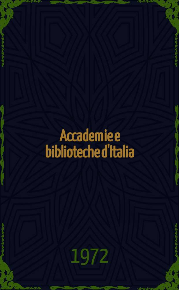 Accademie e biblioteche d'Italia : Annali della direzione generale delle accademie e biblioteche, a cura del Ministero della P.I. N.S., a. 23 (40) 1972, № 6
