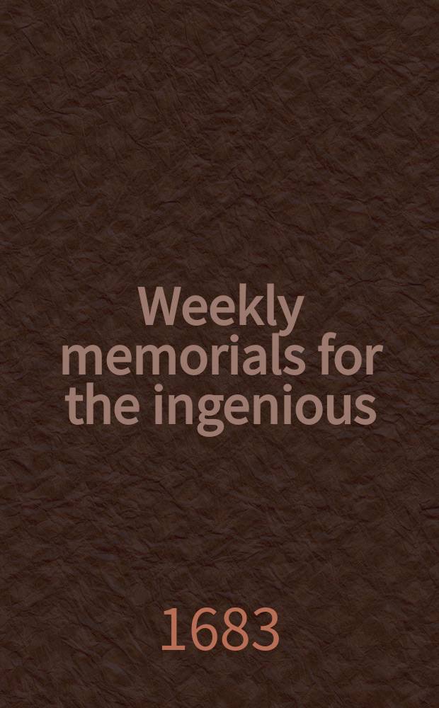 Weekly memorials for the ingenious