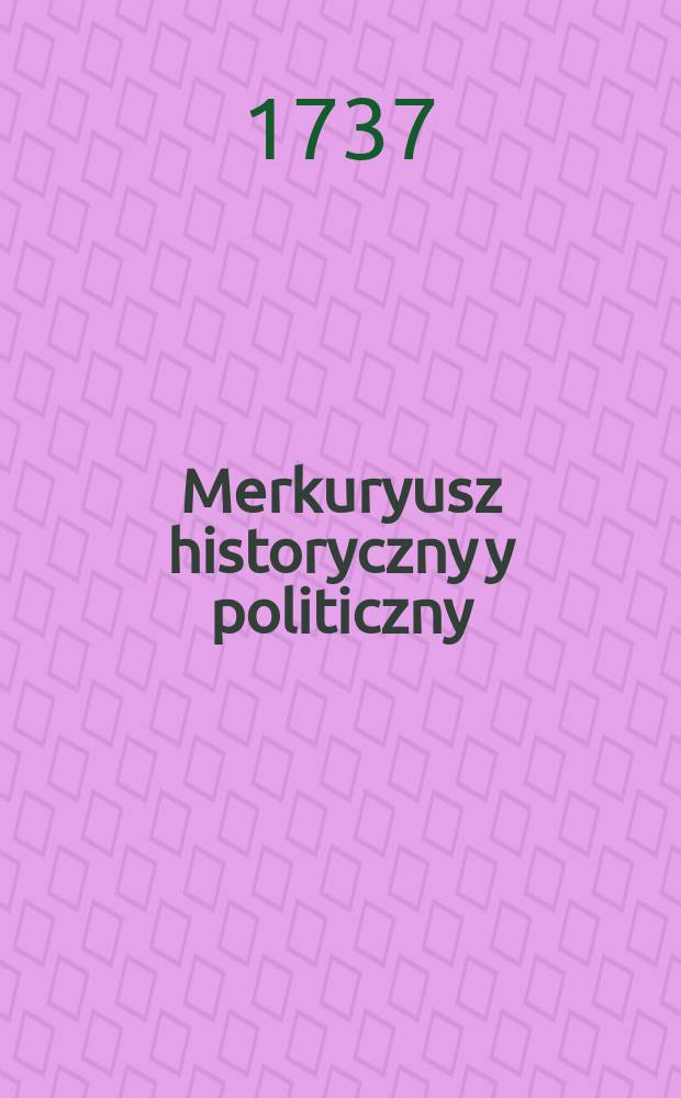 Merkuryusz historyczny y politiczny