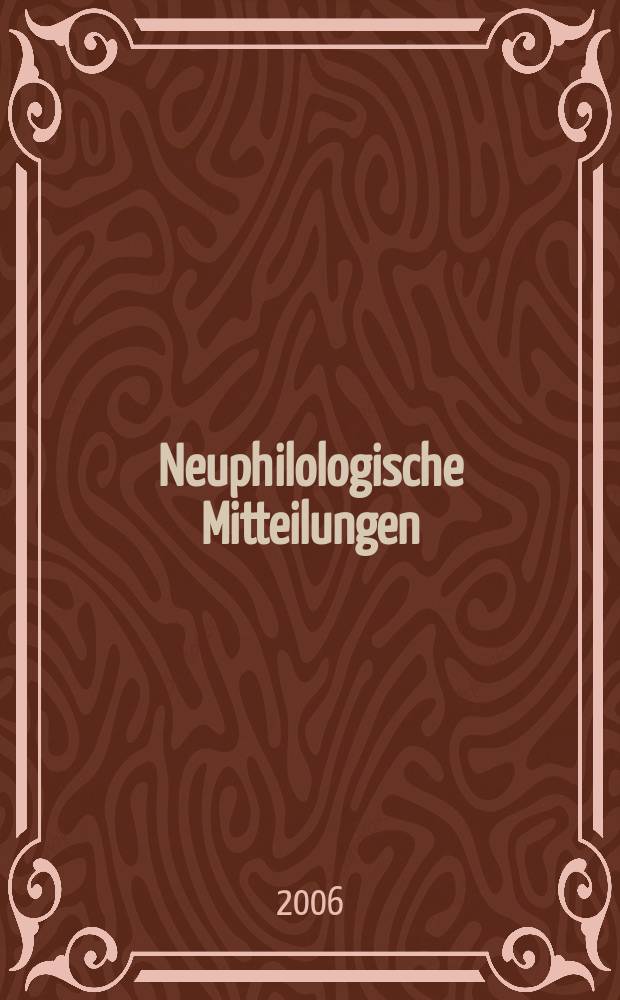 Neuphilologische Mitteilungen : Hrsg. vom Neuphilologischen Verein in Helsingfors Jährlich & Nummern. [Jg.] 107 2006, № 2