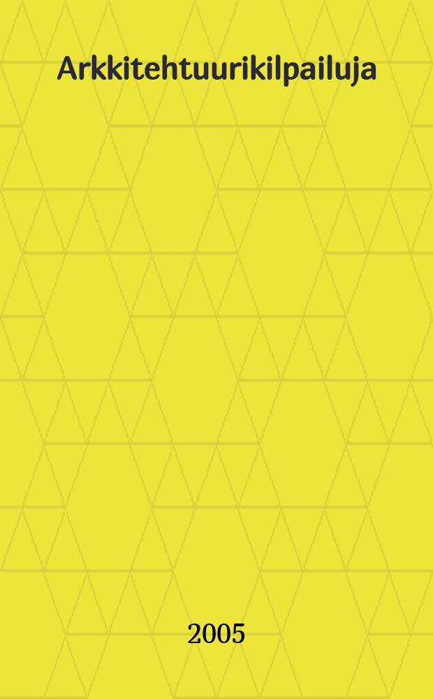 Arkkitehtuurikilpailuja : Ilmestyy Arkkitehti-lehden ... 2005, № 5