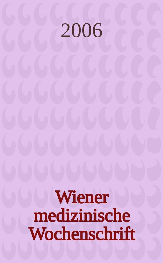 Wiener medizinische Wochenschrift : Kongressjournal. Jg.3 2006, H.12 : Nachbericht