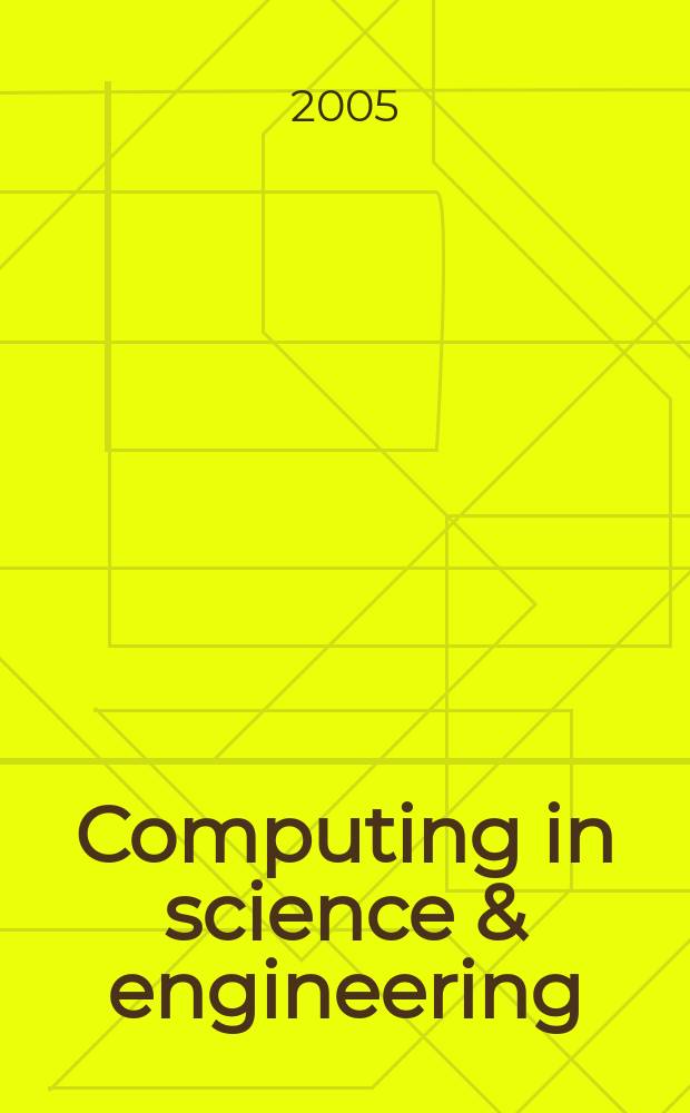 Computing in science & engineering : A joint publ. of the IEEE Computer soc. a. the Amer. inst. of physics. Vol.7, № 3