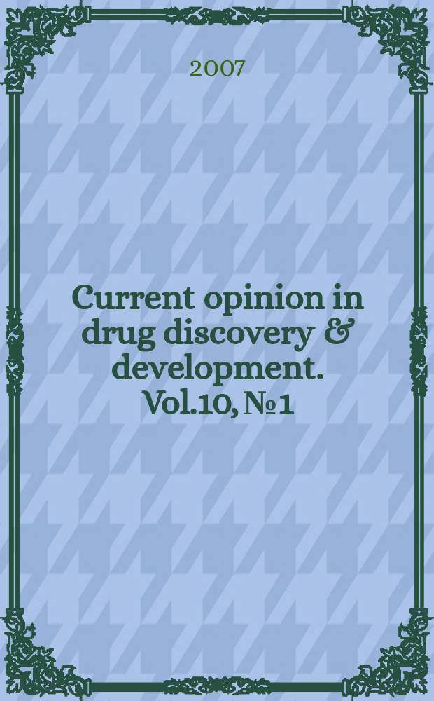 Current opinion in drug discovery & development. Vol.10, № 1