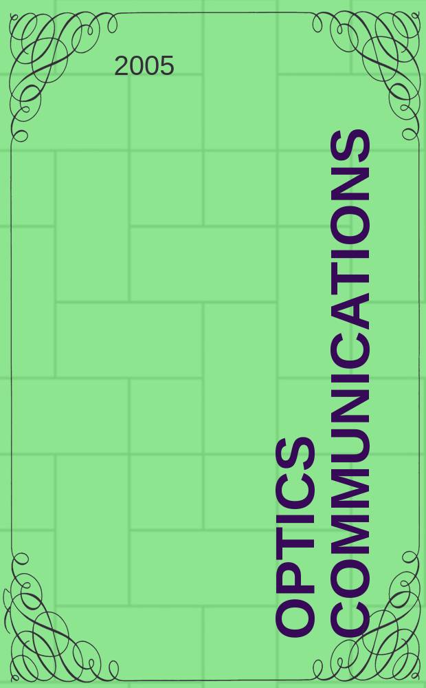 Optics communications : A j. devoted to the rapid publ. of short contributions in the field of optics a. interaction of light with matter. Vol.253, Iss.1/3