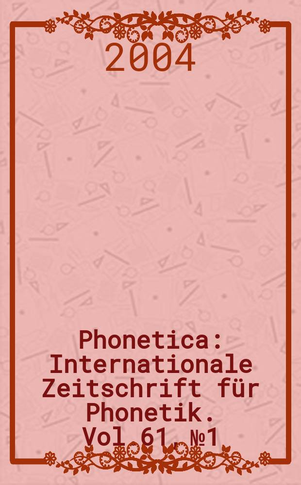 Phonetica : Internationale Zeitschrift für Phonetik. Vol.61, №1