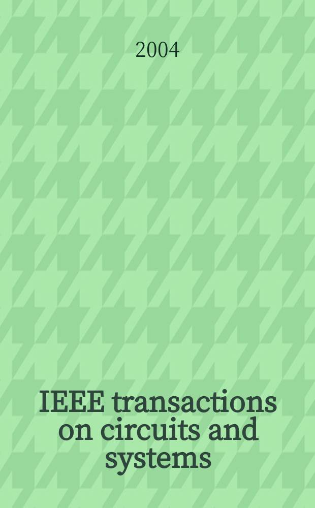 IEEE transactions on circuits and systems : A publ. of the IEEE Circuits a. systems soc. Vol.51, №3