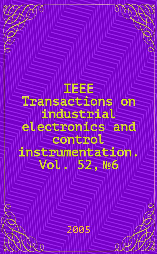 IEEE Transactions on industrial electronics and control instrumentation. Vol. 52, № 6